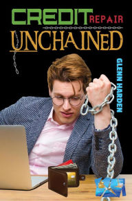 Title: Credit Repair Unchained, Author: glenn harden