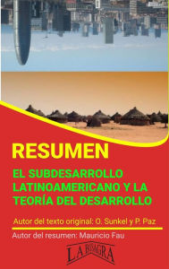 Title: Resumen de El Subdesarrollo Latinoamericano y la Teoría del Desarrollo de Sunkel y Paz (RESÚMENES UNIVERSITARIOS), Author: MAURICIO ENRIQUE FAU