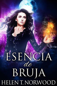 Title: Esencia de bruja, Author: Helen T. Norwood