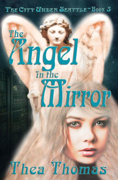 The Angel in the Mirror (The City Under Seattle, #3)