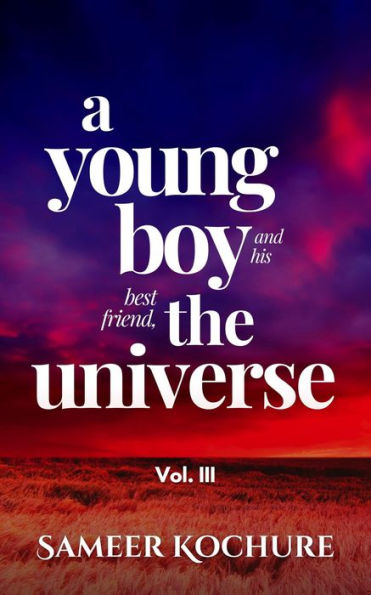 A Young Boy And His Best Friend, The Universe. Vol. III (Mental Health & Happiness Fiction-verse, #3)