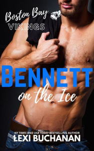 Title: Bennett: on the ice (Boston Bay Vikings, #2), Author: Lexi Buchanan