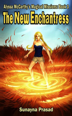 The New Enchantress (Alyssa McCarthy's Magical Missions, #3)