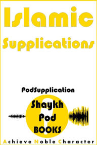 Title: Islamic Supplications (PodSupplication), Author: ShaykhPod Books