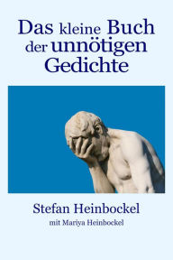 Title: Das kleine Buch der unnötigen Gedichte, Author: Stefan Heinbockel