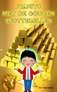 Title: Juanito met de Gouden Snottebellen, Author: A.P. Hernández