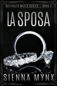 Title: La Sposa (Battaglia Mafia Series, #3), Author: Sienna Mynx