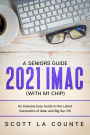 A Seniors Guide to the 2021 iMac (with M1 Chip): An Insanely Easy Guide to the Latest Generation of iMac and Big Sur OS