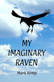 Title: My Imaginary Raven, Author: Mark Kemp