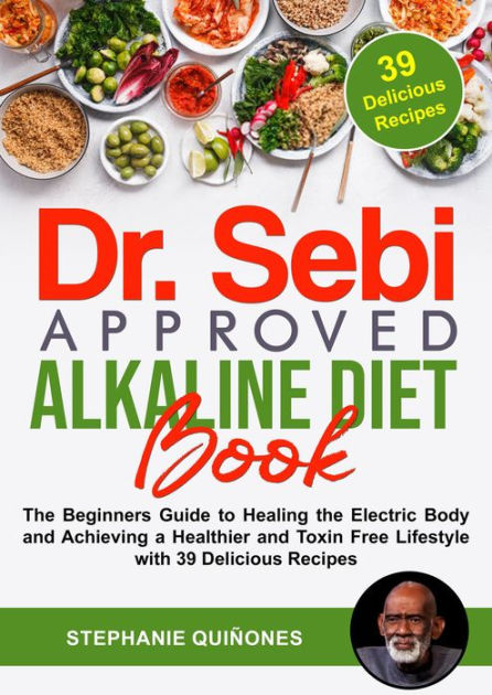 Dr. Sebi Approved Alkaline Diet Book: The Beginners Guide to Healing ...