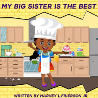 Title: My Big Sister is the Best, Author: Harvey L. Frierson