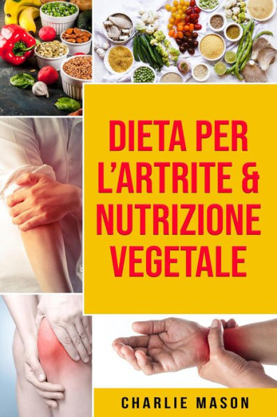 Dieta per l'Artrite & Nutrizione Vegetale