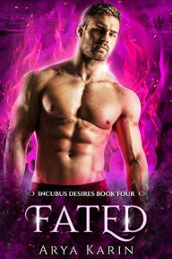 Title: Fated (Incubus Desires, #4), Author: Arya Karin