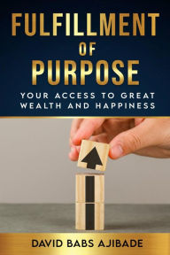 Title: Fulfillment of Purpose (Kingdom Fulfillment Series (KFS), #1), Author: David Babs Ajibade