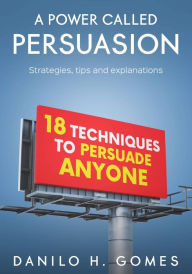 Title: A Power Called Persuasion, Author: Danilo H. Gomes