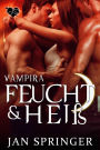 Feuchte & Heiße (Vampira, #3)