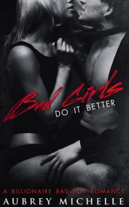 Title: Bad Girls Do It Better, Author: Aubrey Michelle