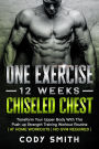 One Exercise, 12 Weeks, Chiseled Chest: Transform Your Upper Body With This Push-up Strength Training Workout Routine at Home Workouts No Gym Required