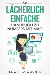 Title: Das Lächerlich Einfache Handbuch zu Numbers mit Mac, Author: Scott La Counte