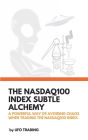 The Nasdaq100 Index Subtle Alchemy #2 (This is the 2nd version, enjoy!)