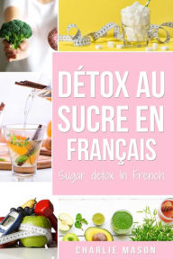 Title: Détox au sucre En français/ Sugar detox In French, Author: Charlie Mason