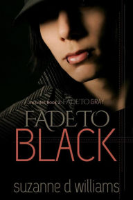 Title: Fade To Black, Author: Suzanne D. Williams