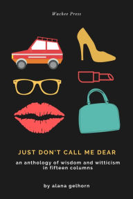 Title: Just Don't Call Me Dear, Author: Alana Gelhorn