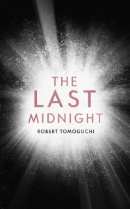 Title: The Last Midnight, Author: Robert Tomoguchi