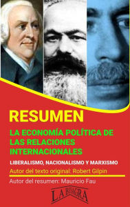 Title: Resumen de La Economía Política de las Relaciones Internacionales (RESÚMENES SELECCIONADOS), Author: MAURICIO ENRIQUE FAU