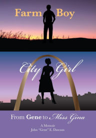 Title: Farm Boy, City Girl: From Gene to Miss Gina, Author: John 