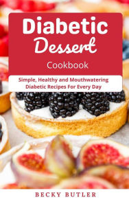 Title: Diabetic Dessert Cookbook 2021, Author: Becky Butler