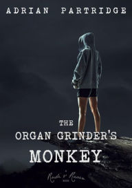 Title: The Organ Grinder's Monkey (Rudi and Raven, #1), Author: Adrian Partridge