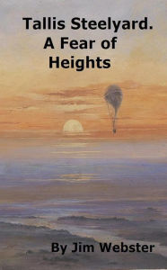 Title: Tallis Steelyard. A Fear of Heights (The Maljie Collection, #4), Author: Jim Webster