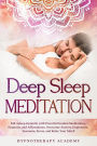 Deep Sleep Meditation: Fall Asleep Instantly with Powerful Guided Meditations, Hypnosis, and Affirmations. Overcome Anxiety, Depression, Insomnia, Stress, and Relax Your Mind! (Hypnosis and Meditation, #2)