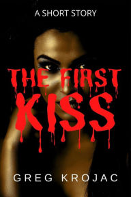 Title: The First Kiss, Author: Greg Krojac