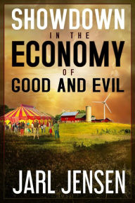 Title: Showdown in the Economy of Good and Evil (Optimizing America, #2), Author: Jarl Jensen