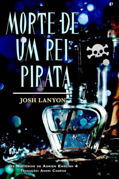Morte de um Rei Pirata (Os Mistérios de Adrien English 4, #4)