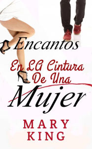 Title: Encantos en la cintura de una mujer, Author: Mary King