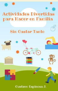 Title: Actividades Divertidas para Hacer en Familia Sin Gastar Tanto, Author: gustavo espinosa juarez