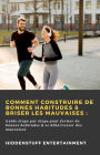 Comment construire de bonnes habitudes & briser les mauvaises :