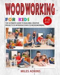 Title: Woodworking for Kids, Author: MILES ADKINS