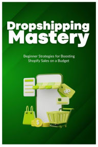Title: Dropshipping E-Commerce Business Model: Mastering The Best Ecommerce Marketing Strategies For Beginners to Make Money Online That Drive Traffic and Sales to Your Shopify Store even on a Tight Budget, Author: Robert Hill