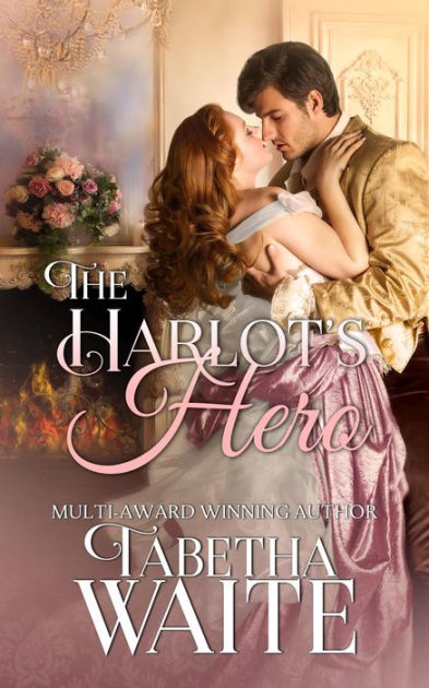 The Harlot's Hero by Tabetha Waite | NOOK Book (eBook) | Barnes & Noble®