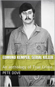 Title: Edmund Kemper, Serial Killer, Author: Pete Dove