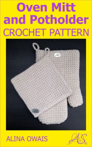 Title: Oven Mitt and Potholder Crochet Pattern, Author: Alina Owais