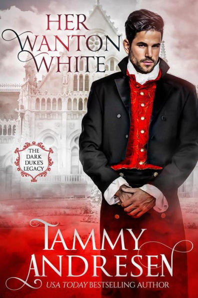 Her Wanton White (The Dark Duke's Legacy)