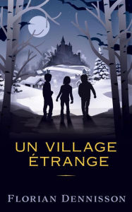 Title: Un village étrange (Histoires étranges, #2), Author: FLORIAN DENNISSON