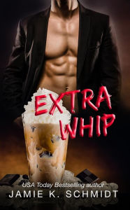 Title: Extra Whip, Author: Jamie K. Schmidt