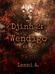 Title: Djinn 2: Wendigo, Author: Lenni A.