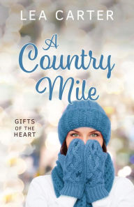 Title: A Country Mile (Gifts of the Heart), Author: Lea Carter